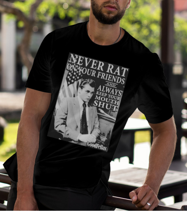 Never Rat On Your Friends Always Keep Your Mouth Shut Goodfellas T-Shirt