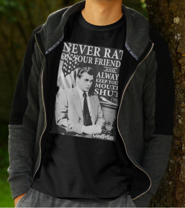 Never Rat On Your Friends Always Keep Your Mouth Shut Goodfellas T-Shirt