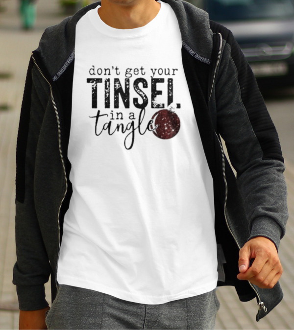 Don't Get Your Tinsel In A Tangle With Red T-Shirt