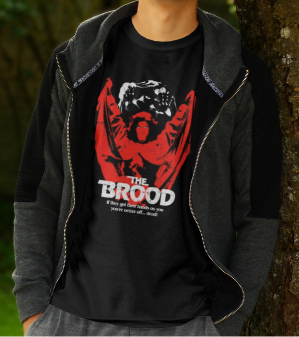 The Brood If They Get Their Hands On You You're Better Off Dead T-Shirt