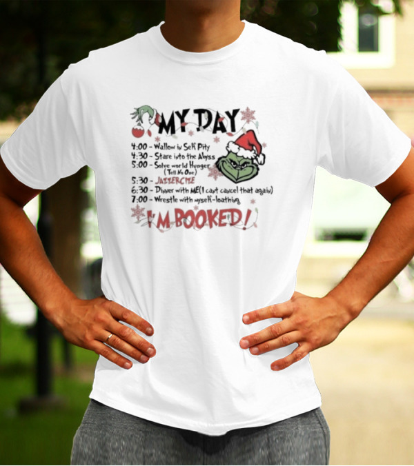 Grinch My Day Schedule Funny Merry Grinchmas I'm Booked Christmas Green Grinch Face Santa Hat T-Shirt
