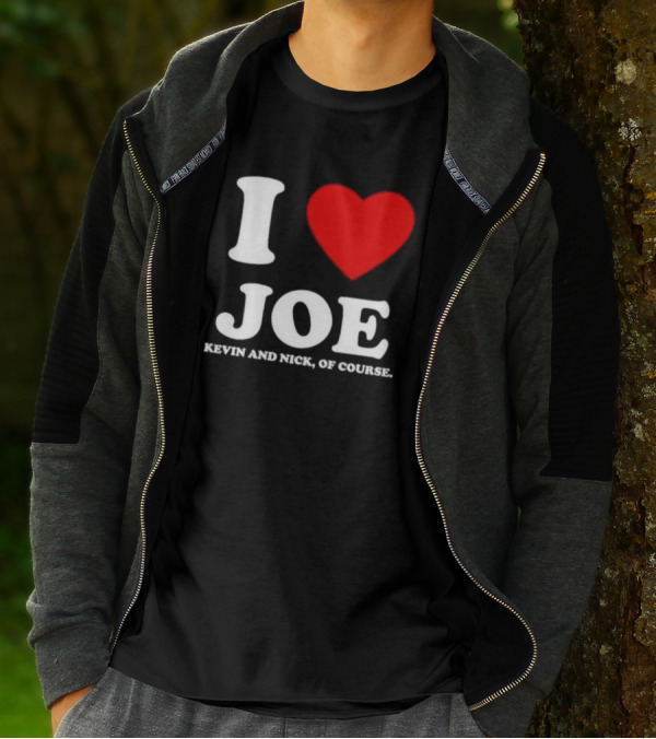 Anaheim Pop Up I Love Joe Heart Kevin And Nick Of Course T-Shirt