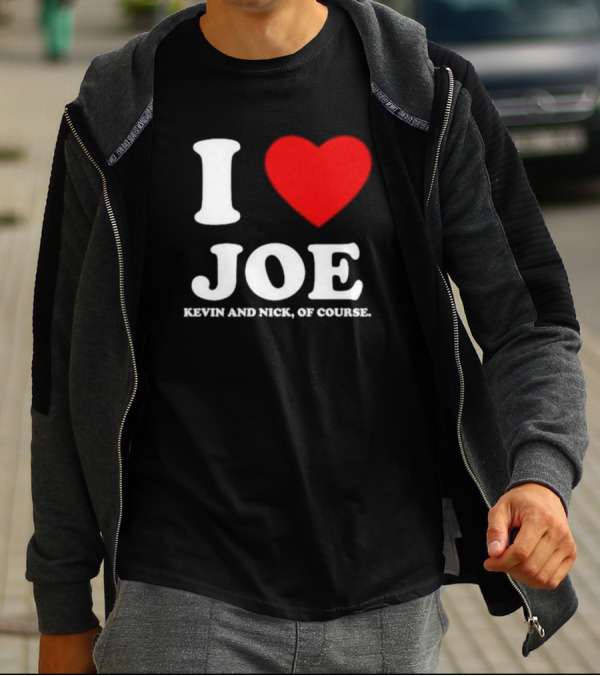 Anaheim Pop Up I Love Joe Heart Kevin And Nick Of Course T-Shirt