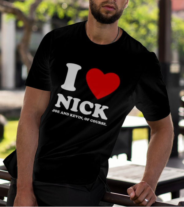 I Love Nick Joe And Kevin Of Course Red Heart T-Shirt