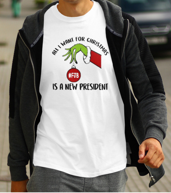 All I Want For Christmas Is A New President The Grinch Hand #FJB T-Shirt