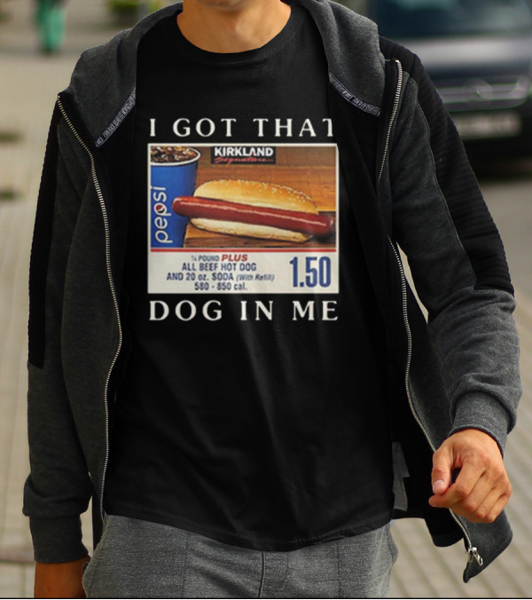Kirkland Signature 1.50 All Beef Hot Dog Pepsi I Got That Dog In Me T-Shirt