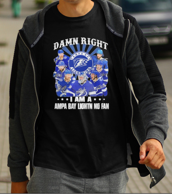 DAMN RIGHT I AM A TAMPA BAY LIGHTNING FAN TAMPA BAY LIGHTNING PLAYERS T-Shirt