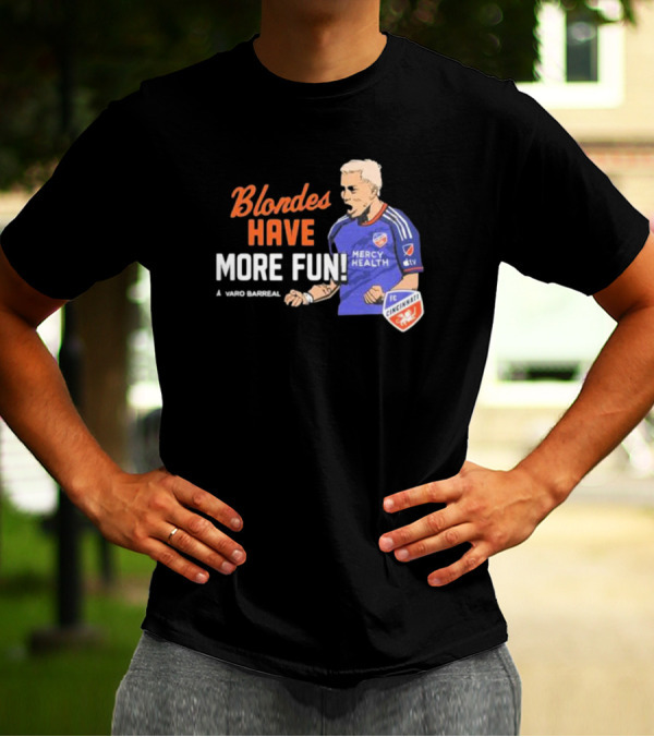 Blondes Have More Fun Alvaro Barreal FC Cincinnati Mercy Health T-Shirt