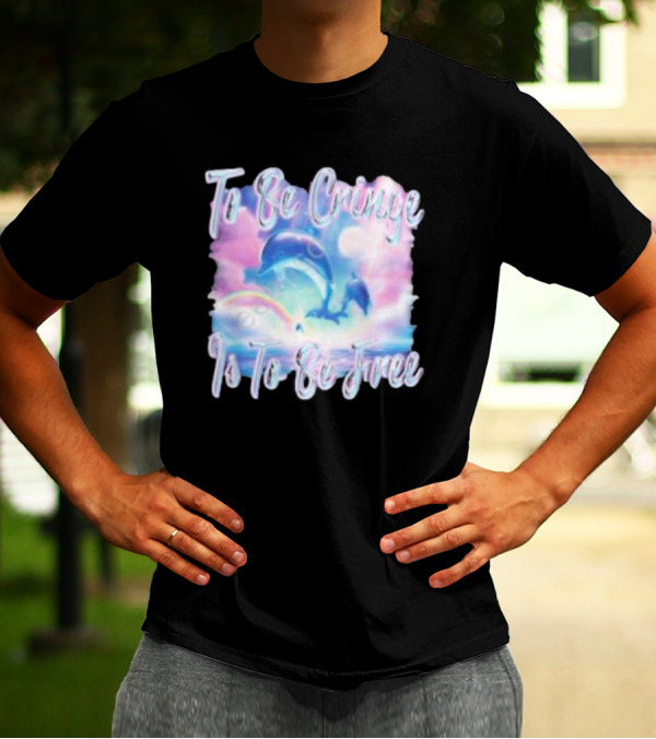 To Be Cringe Is To Be Free Fantasy Dolphin And Rainbow Sky Scene T-Shirt