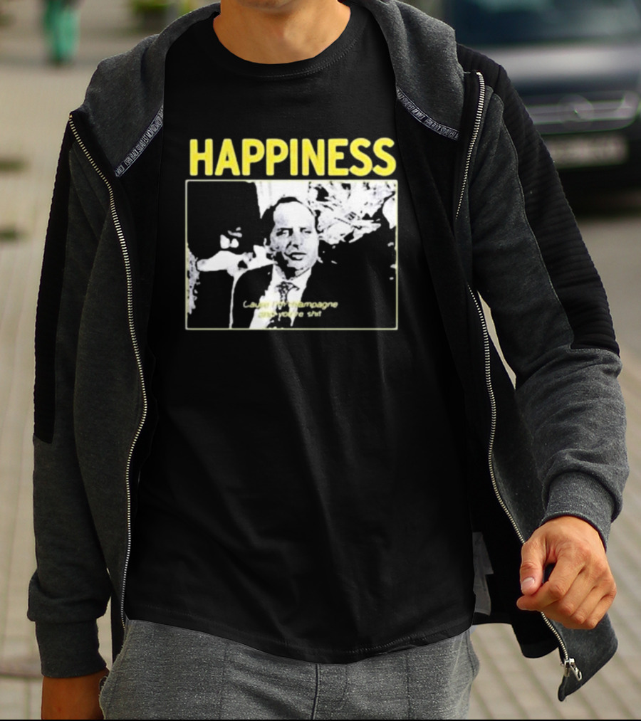 Happiness Laugh At Champagne T-Shirt
