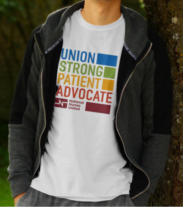 Union Strong Patient Advocate National Nurses United Empowerment And Support T-Shirt