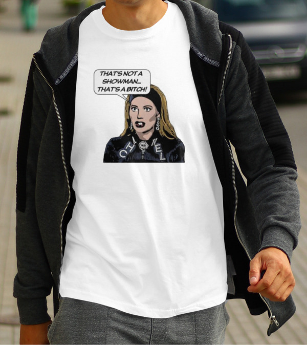 That's Not A Showman That's A Bitch Dorit RHOBH T-Shirt