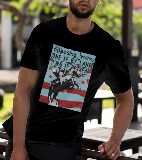 One If By Land Two If By Sea Tyranny Opposing Midnight Ride T-Shirt