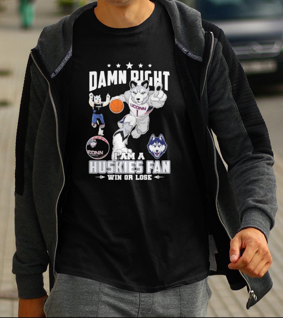 Damn Right I Am A UConn Huskies Fan Win Or Lose Basketball Mascot T-Shirt