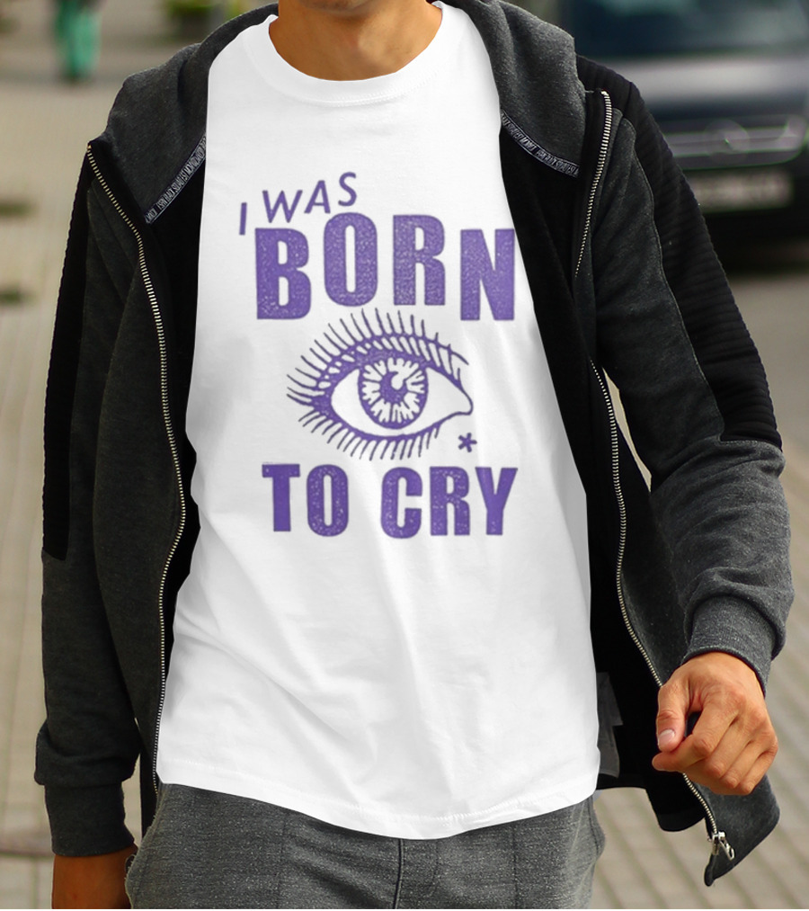 I Was Born To Cry Eye Symbol Purple Text T-Shirt