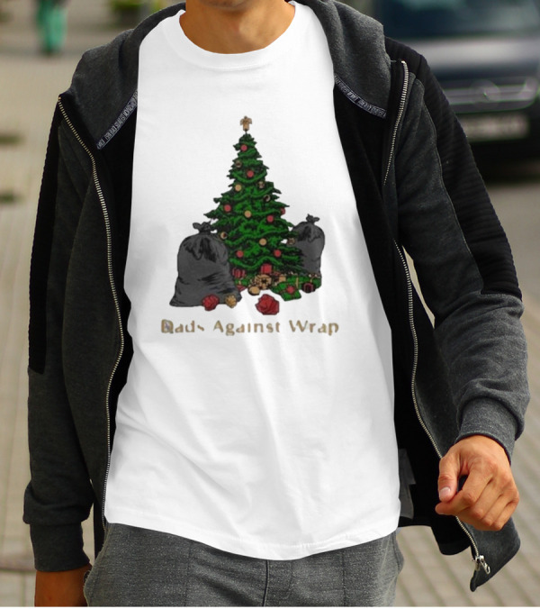 Dads Against Wrap Christmas Tree With Gifts And Trash Bags T-Shirt
