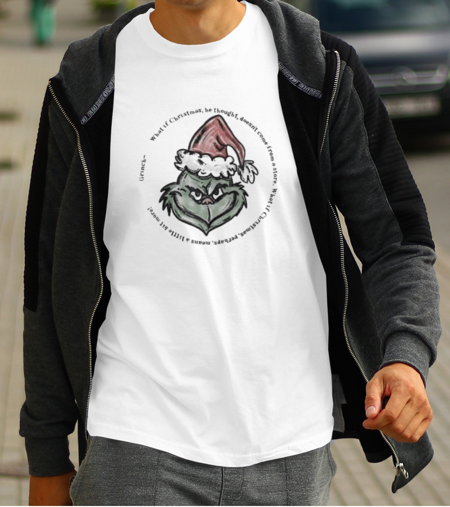Santa Claus Grinch Christmas What If Christmas Doesn't Come From A Store? T-Shirt