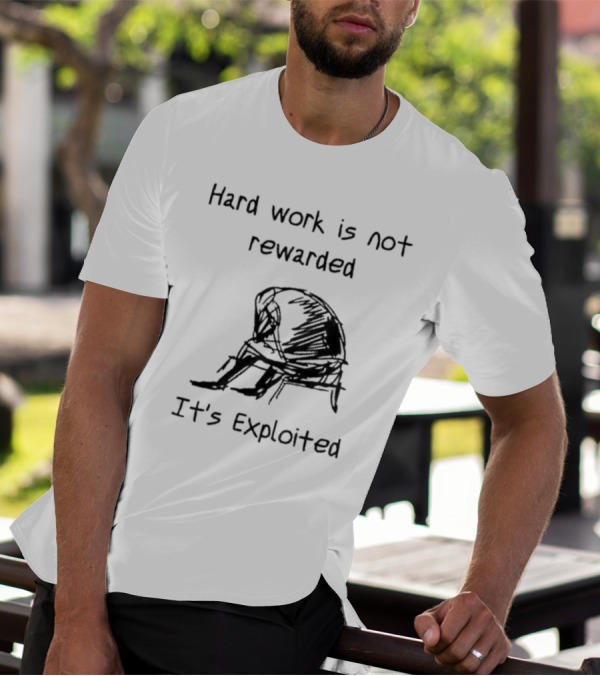 Hard Work Is Not Rewarded It’s Exploited Sketch Illustration Of Seated Figure T-Shirt