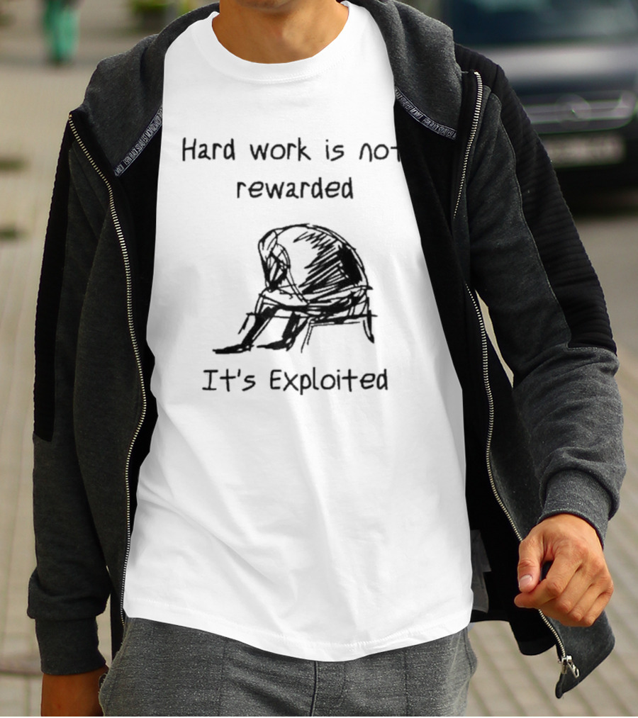 Hard Work Is Not Rewarded It’s Exploited Sketch Illustration Of Seated Figure T-Shirt