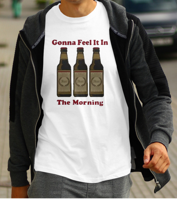 Gonna Feel It In The Morning Beer Bottles T-Shirt