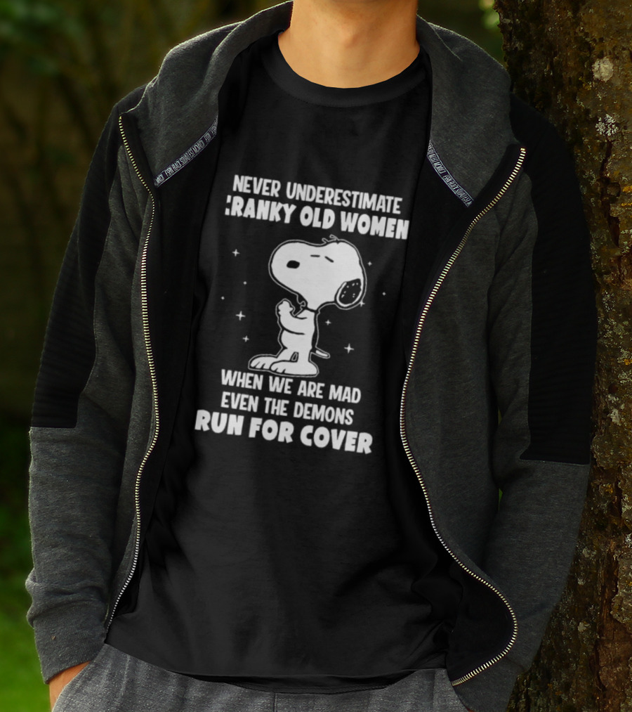 Never Underestimate Cranky Old Women When We Are Mad Even The Demons Run For Cover Snoopy T-Shirt
