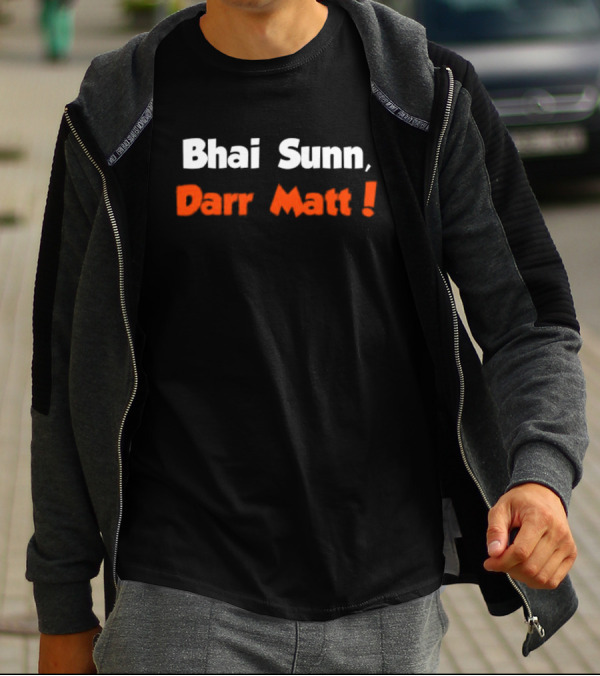 Bhai Sunn Darr Matt Bold Motivational Phrase T-Shirt