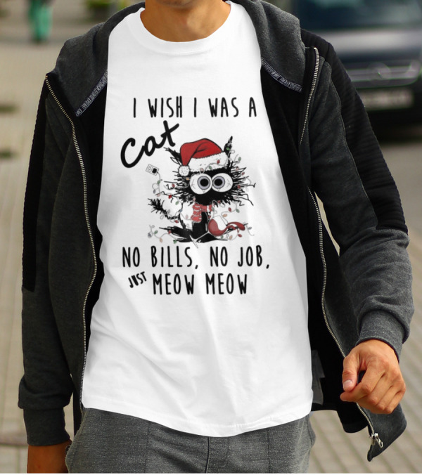 I Wish I Was A Cat No Bills No Job Just Meow Meow Santa Hat Christmas Lights T-Shirt