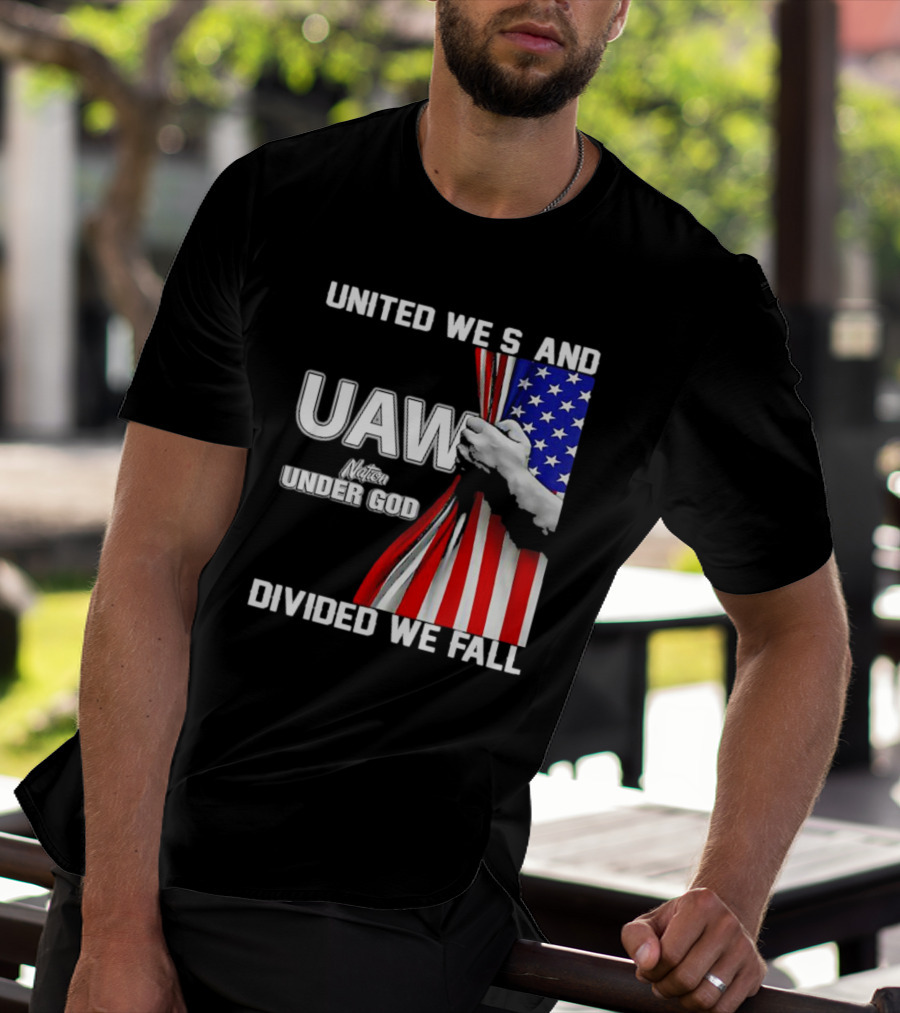 UAW United We Stand Under God Divided We Fall Nation Flag T-Shirt