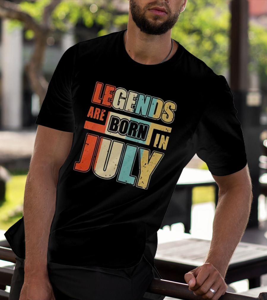 LEGENDS ARE BORN IN JULY Colorful T-Shirt
