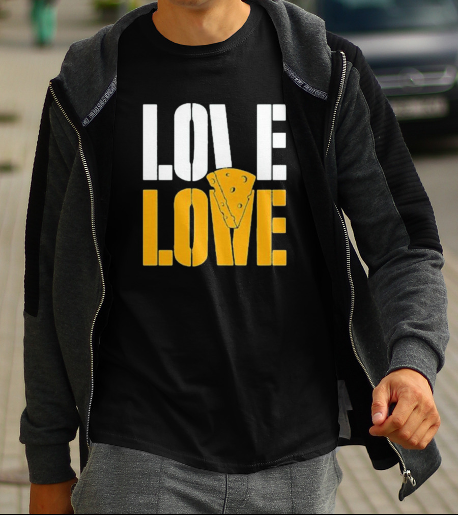 LOVE CHEESE LOVE T-Shirt