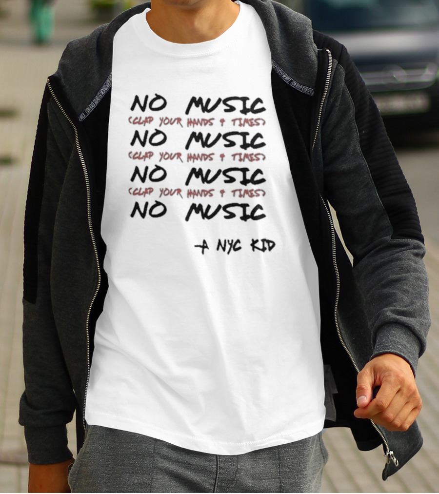 NO MUSIC Clap Your Hands 4 Times A NYC Kid T-Shirt