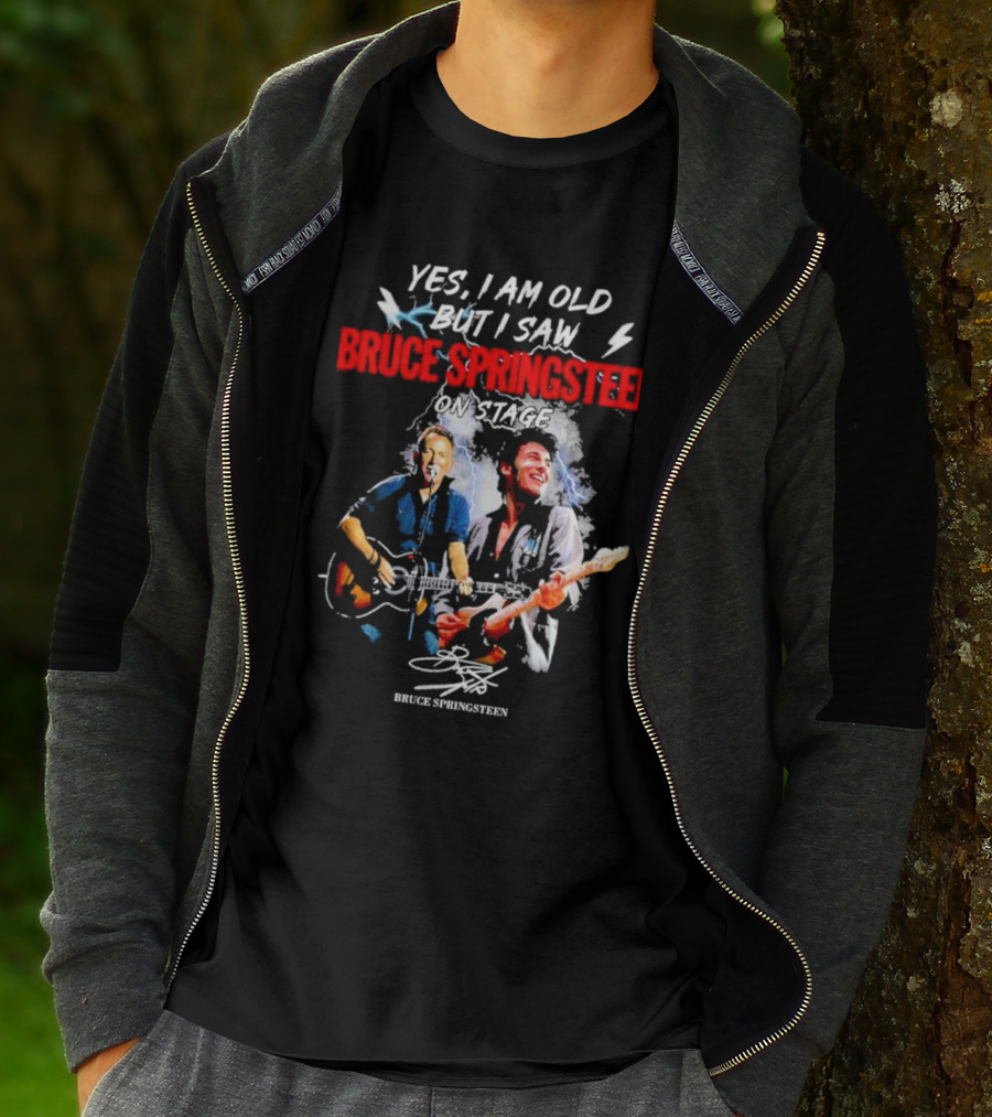 Yes I Am Old But I Saw Bruce Springsteen On Stage Bruce Springsteen Signature T-Shirt