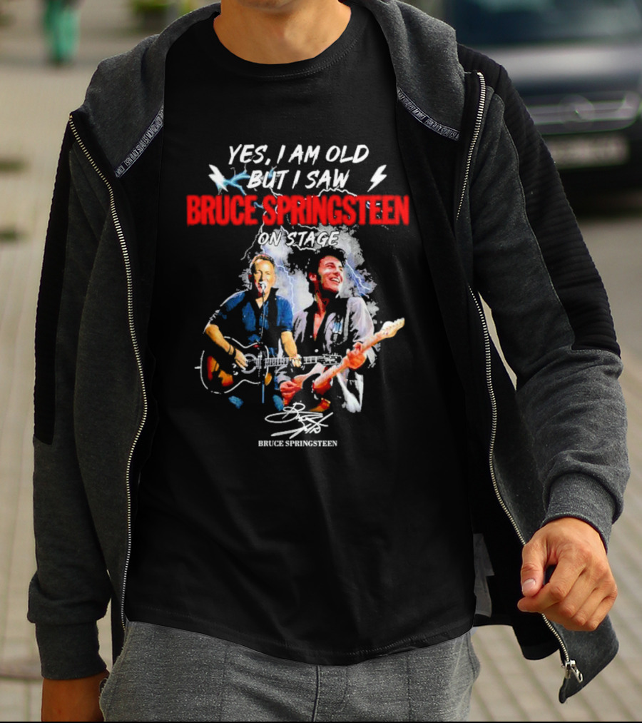 Yes I Am Old But I Saw Bruce Springsteen On Stage Bruce Springsteen Signature T-Shirt