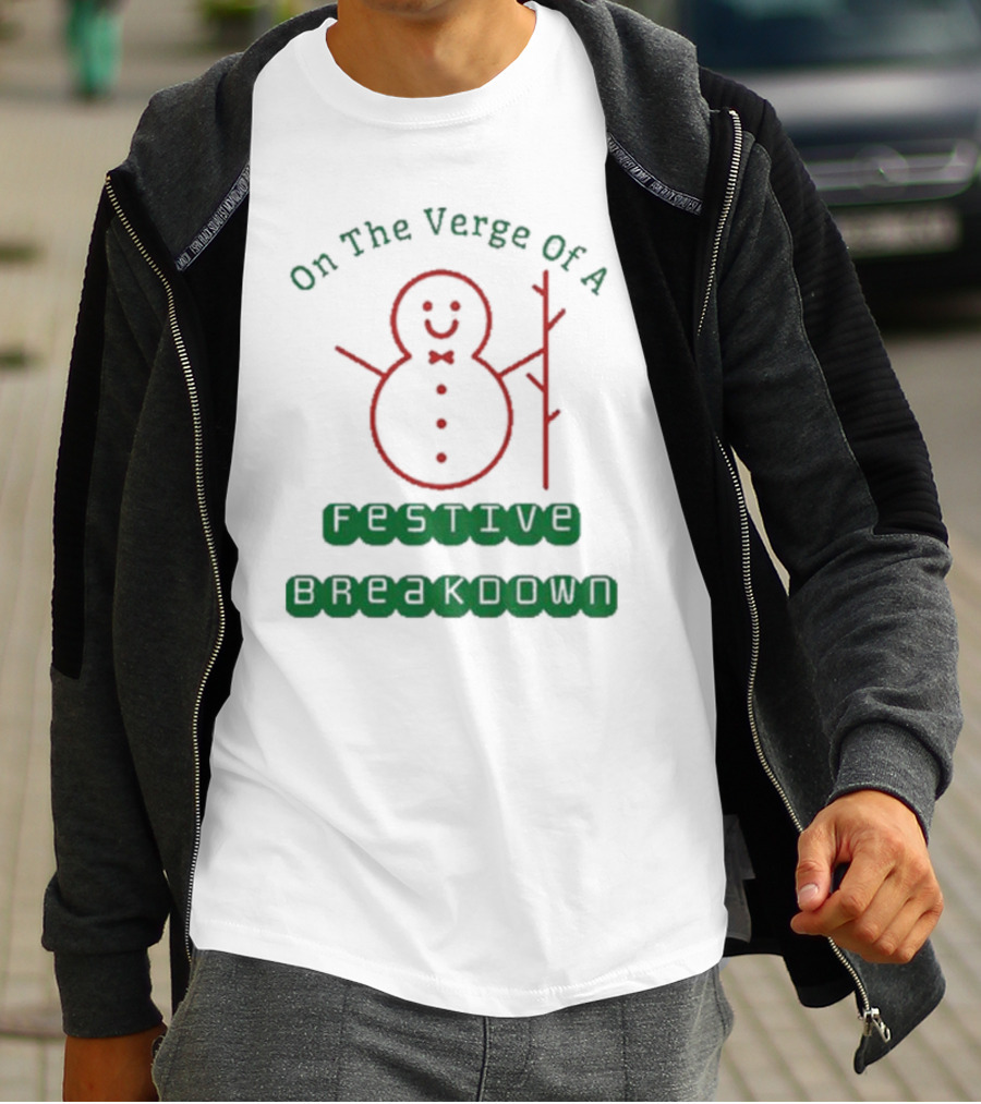 On The Verge Of A Festive Breakdown Snowman Image T-Shirt