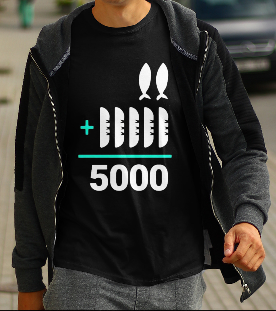 The Chosen Five Loaves Two Fish Plus 5000 T-Shirt