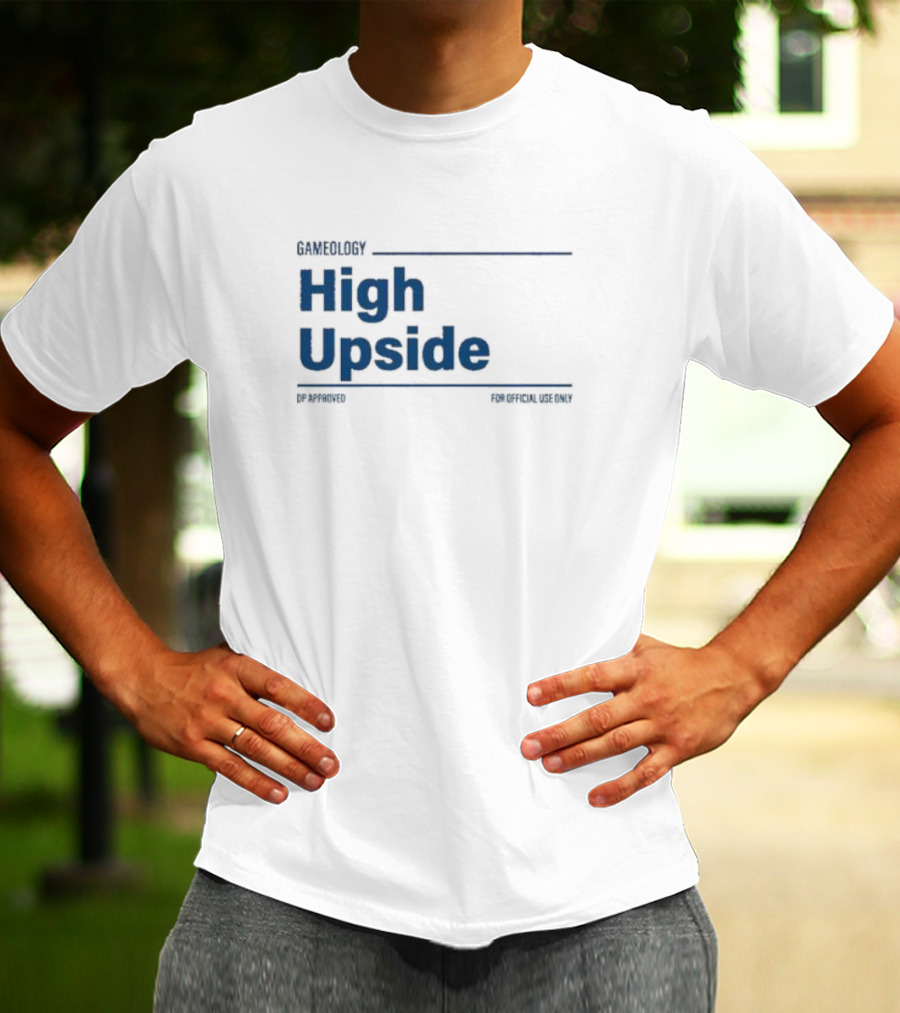Gameology High Upside Dproved For Official Use Only T-Shirt