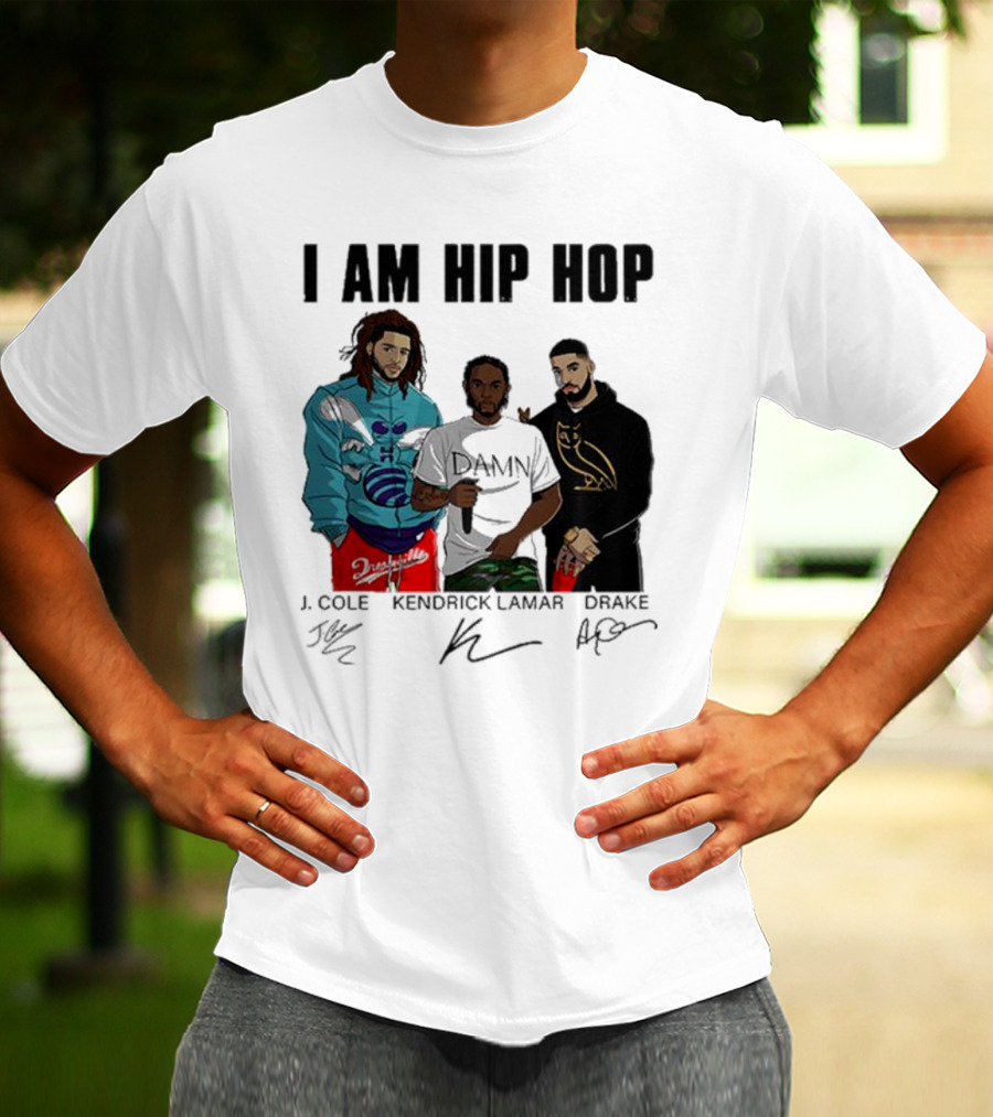 I Am Hip Hop J Cole Kendrick Lamar Drake Signatures T-Shirt