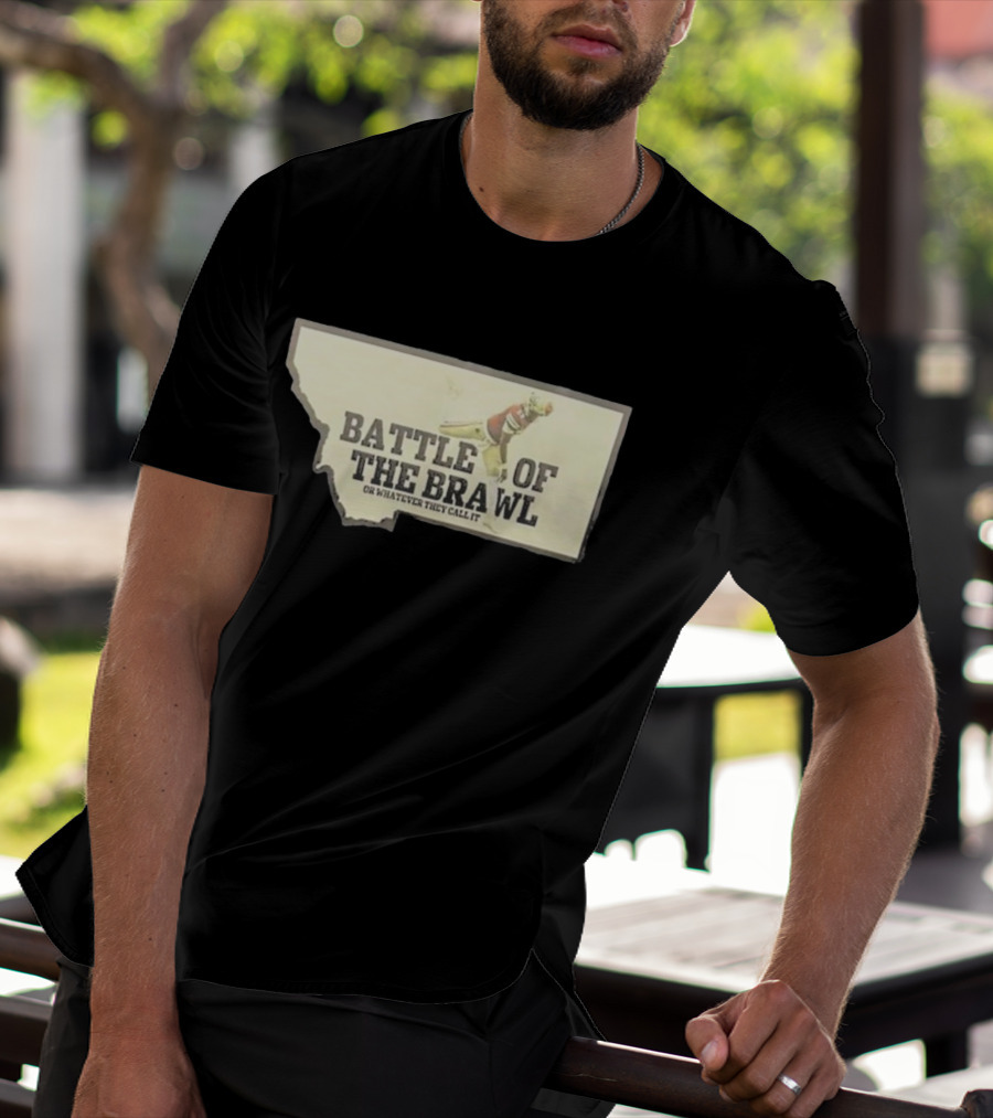 Battle Of The Brawl Or Whatever They Call It Montana Football Player T-Shirt