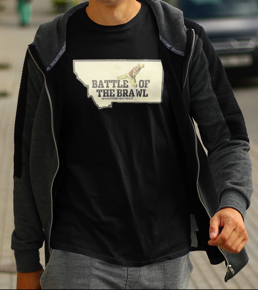 Battle Of The Brawl Or Whatever They Call It Montana Football Player T-Shirt