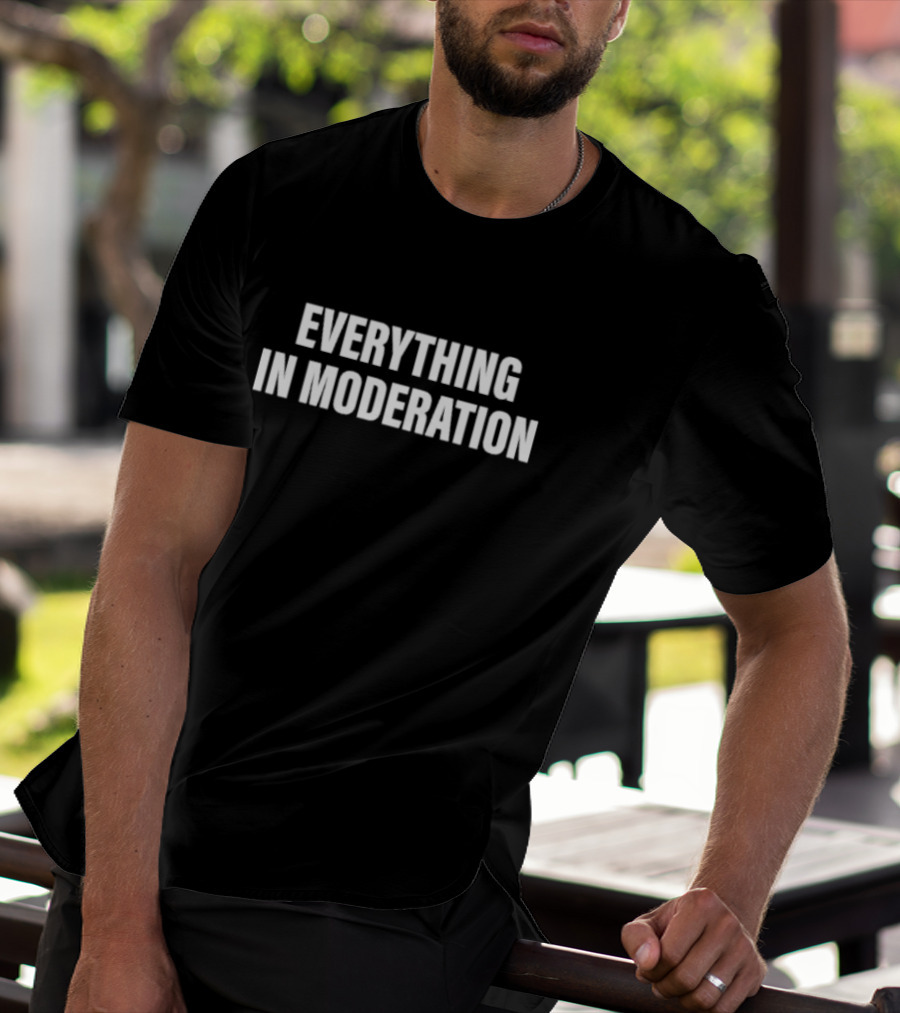 Everything In Moderation Bold Minimalist T-Shirt