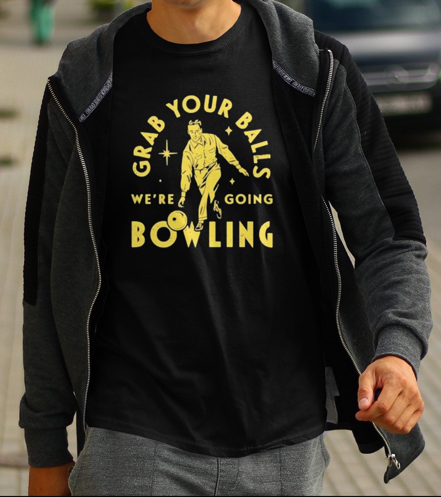 Grab Your Balls We're Going Bowling Retro Style Bowler Action T-Shirt