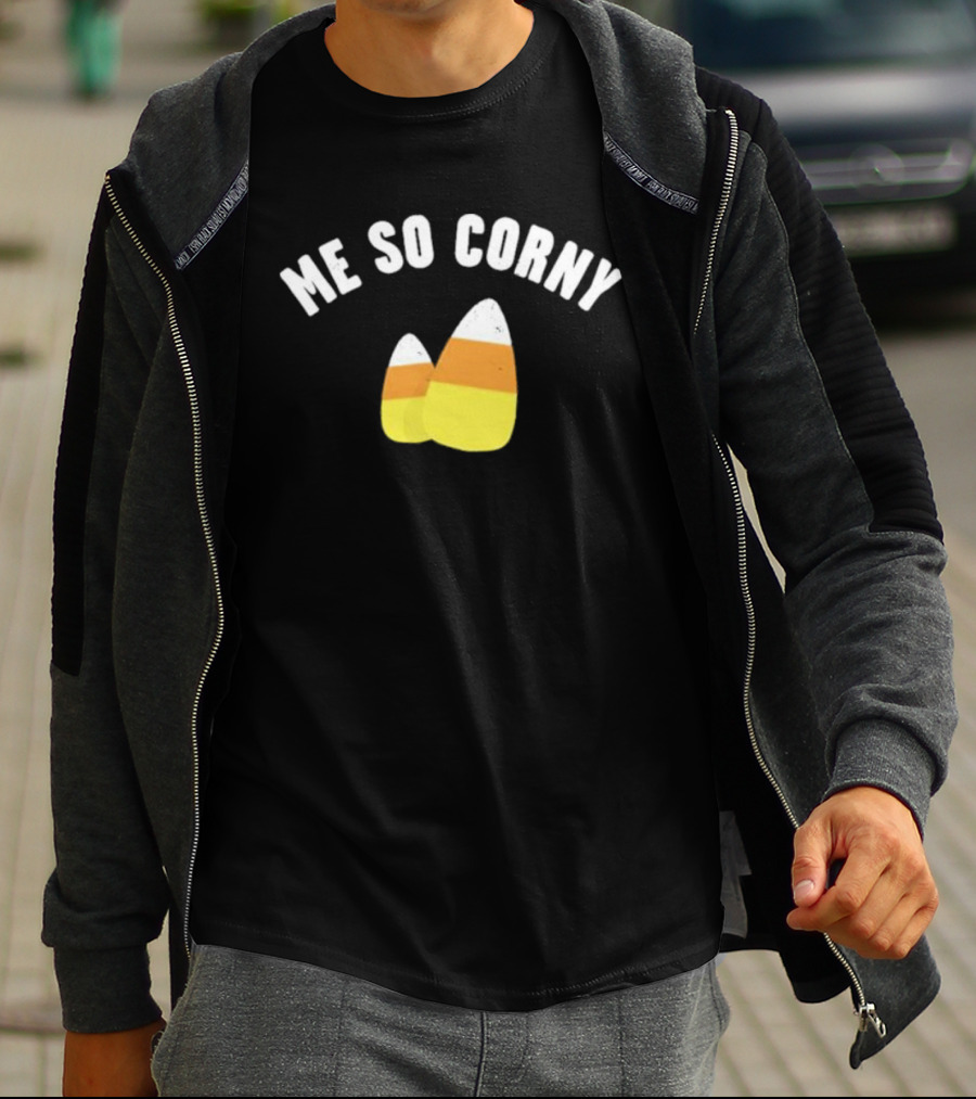 Me So Corny Candy Corn Humor T-Shirt