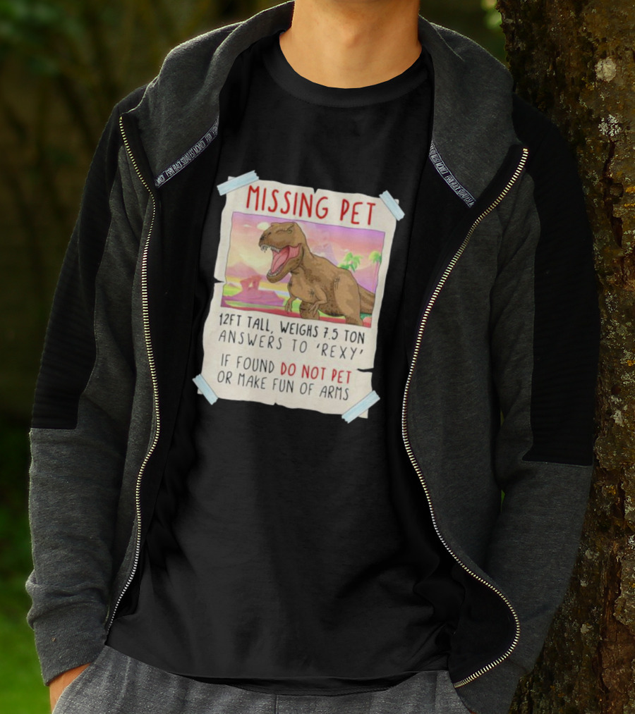 Missing Pet Rexy Dinosaur Lover Funny Tyrannosaurus Do Not Pet Or Make Fun Of Arms T-Shirt