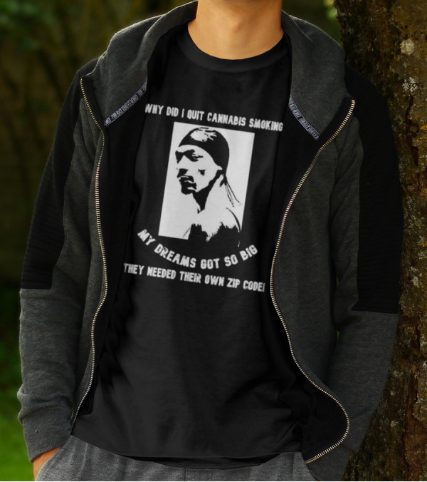 Snoop Dogg Why Did I Quit Cannabis Smoking My Dreams Got So Big They Needed Their Own Zip Code T-Shirt