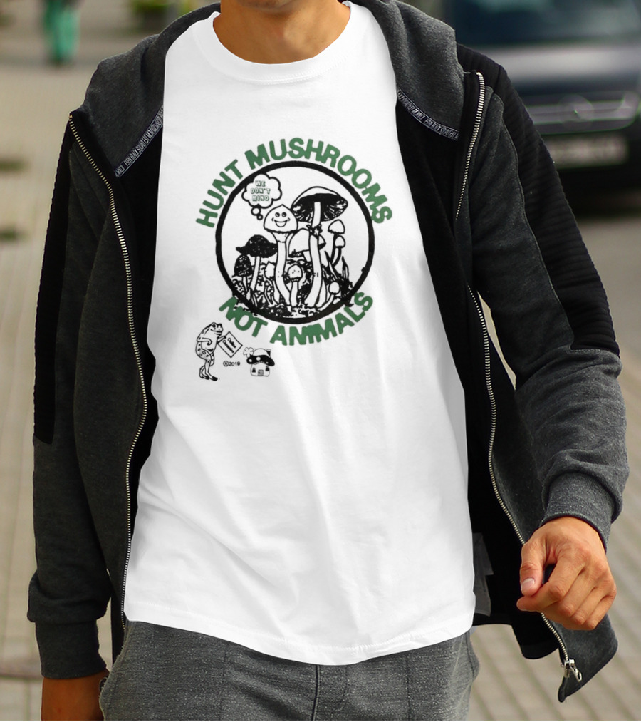 Hunt Mushrooms Not Animals We Love Mushrooms T-Shirt