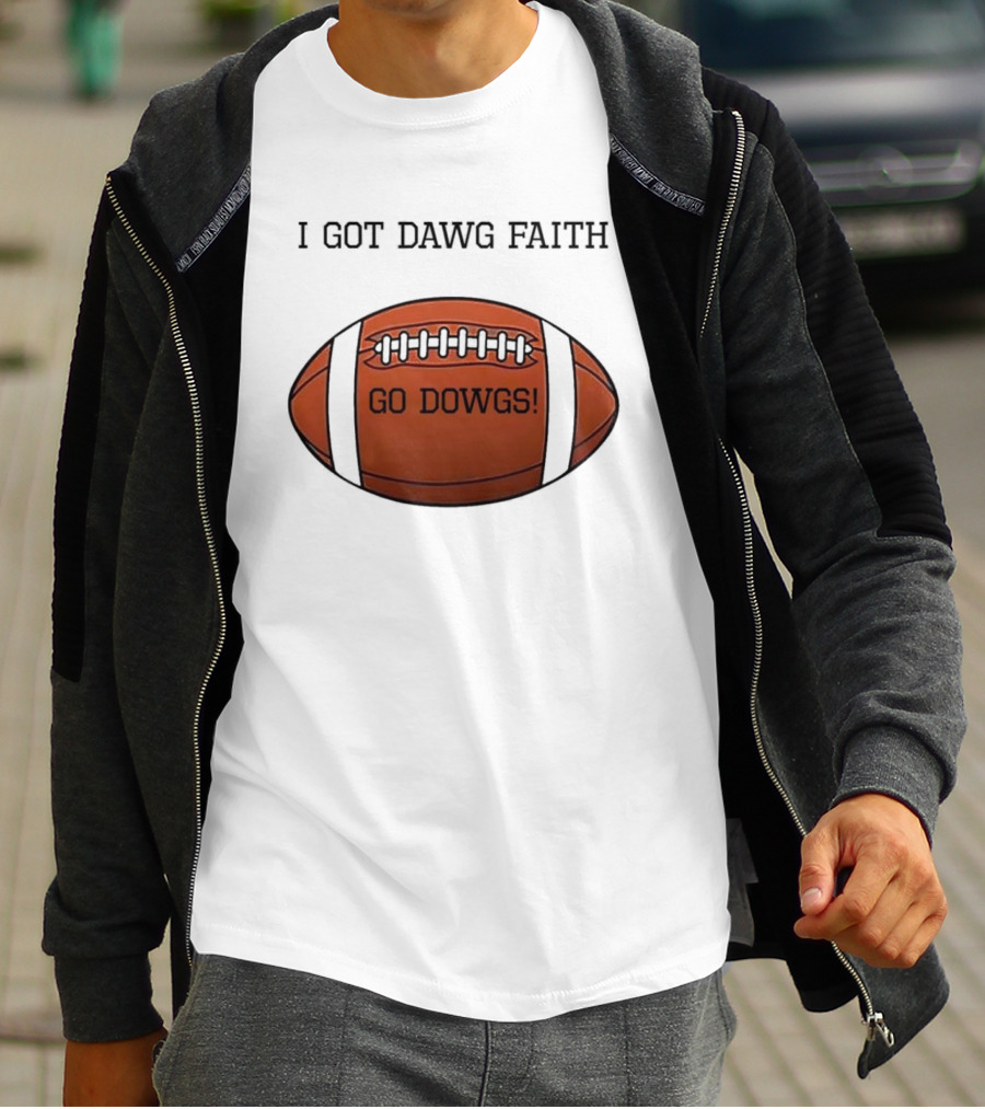 I Got Dawg Faith Go Dawgs Football Fan Spirit T-Shirt