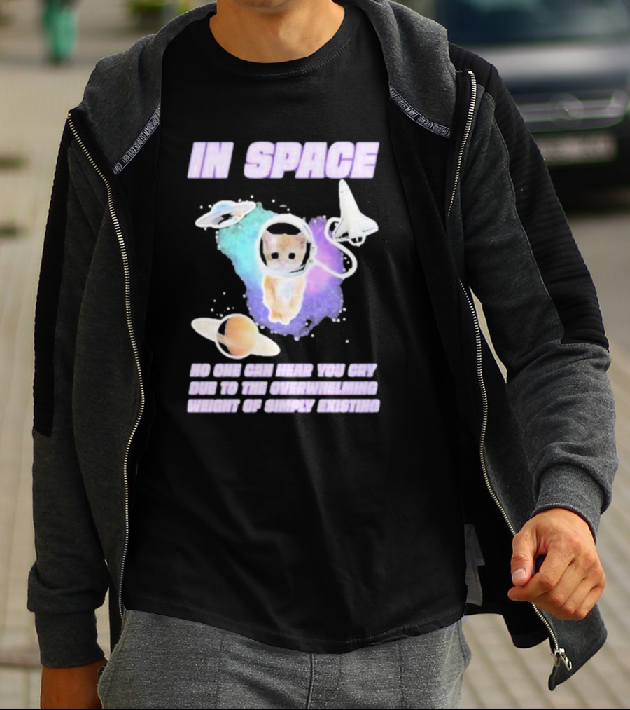 In Space No One Can Hear You Cry Cat Astronaut Galaxies Planets Overwhelming Weight Of Simply Existing T-Shirt