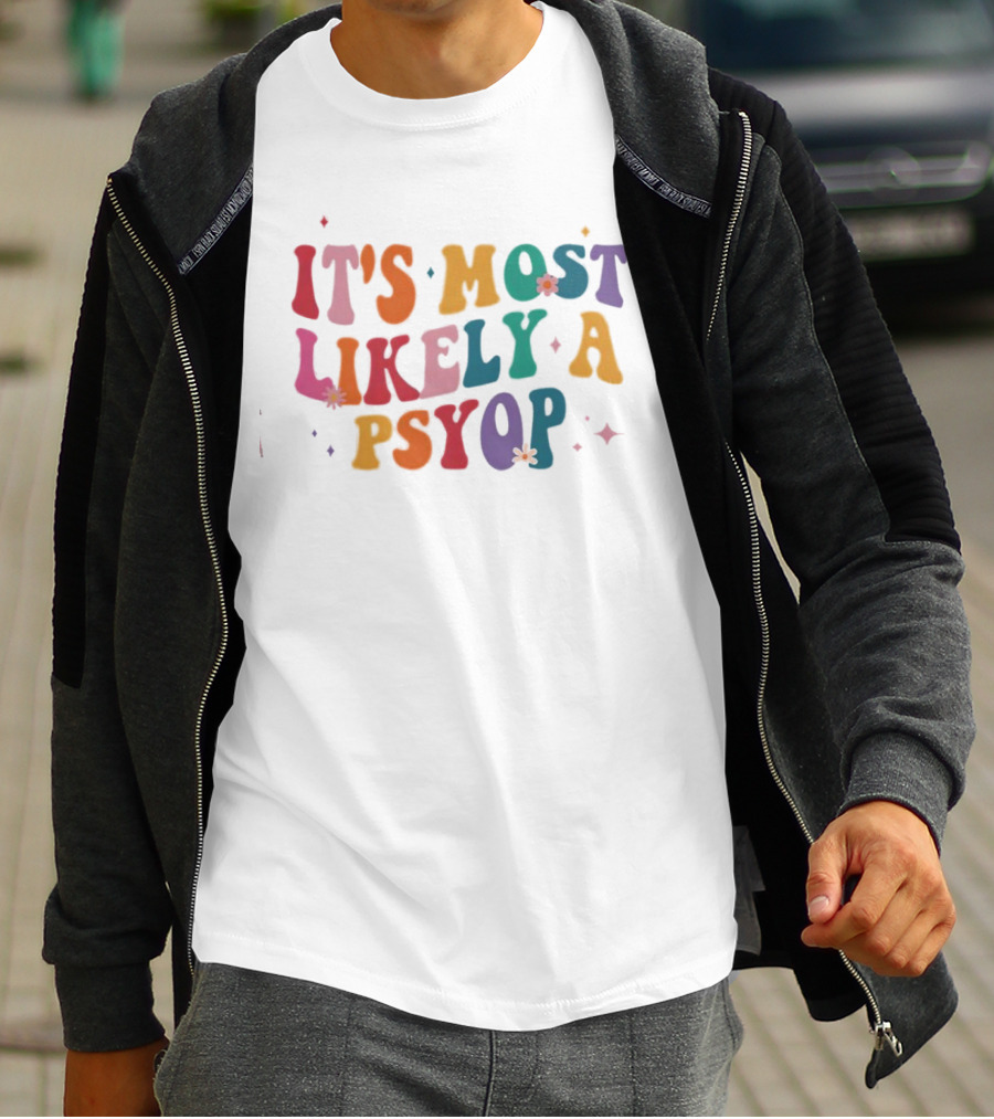 It's Most Likely A Psyop Colorful Groovy Retro Text T-Shirt