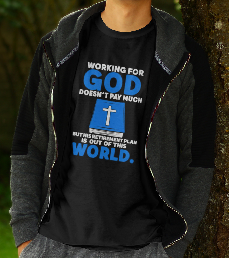 Working For God Doesn’t Pay Much But His Retirement Plan Is Out Of This World Cross Bible Book T-Shirt