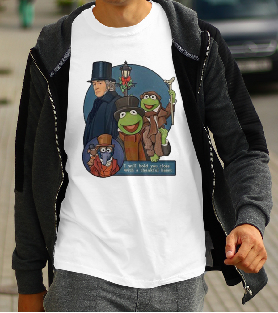 I Will Hold You Close With A Thankful Heart Muppets Christmas Carol Scrooge Kermit Gonzo T-Shirt